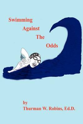 Swimming Against the Odds by Thurman W. Robins image