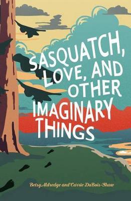 Sasquatch, Love, and Other Imaginary Things image