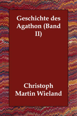Geschichte Des Agathon (Band II) by Christoph Martin Wieland image