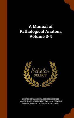 A Manual of Pathological Anatom, Volume 3-4 by George Edward Day image