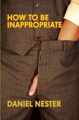 How to Be Inappropriate by Daniel Nester image