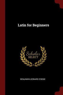 Latin for Beginners by Benjamin Leonard D'Ooge image