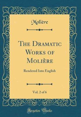 The Dramatic Works of Moli�re, Vol. 2 of 6 by . Moliere image