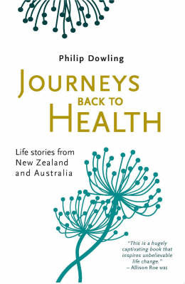 Journeys Back to Health: Life Stories from New Zealand and Australia by Philip Dowling image
