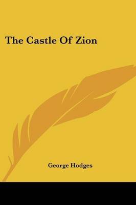 The Castle of Zion on Paperback by George Hodges