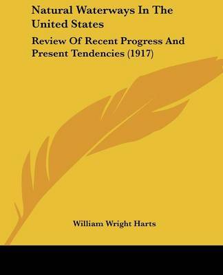 Natural Waterways in the United States: Review of Recent Progress and Present Tendencies (1917) by William Wright Harts image
