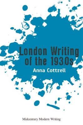 London Writing of the 1930s by Anna Cottrell image