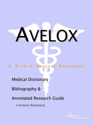 Avelox - A Medical Dictionary, Bibliography, and Annotated Research Guide to Internet References image