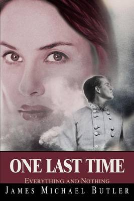 One Last Time: Everything and Nothing by James M Butler, PH.D. image