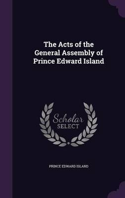 The Acts of the General Assembly of Prince Edward Island by Prince Edward Island image
