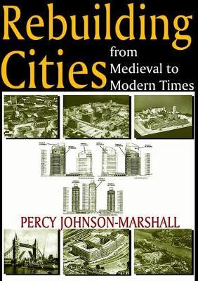 Rebuilding Cities from Medieval to Modern Times by Percy Johnson-Marshall image