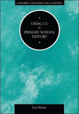Using I.T.in Primary School History by Lez Smart image