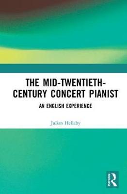 The Mid-Twentieth-Century Concert Pianist by Julian Hellaby image
