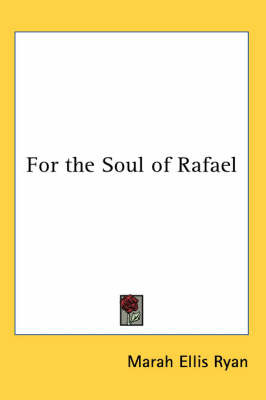 For the Soul of Rafael by Marah Ellis Ryan image