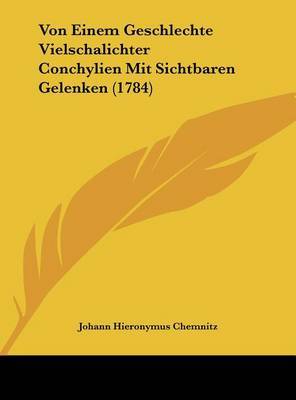 Von Einem Geschlechte Vielschalichter Conchylien Mit Sichtbaren Gelenken (1784) on Hardback by Johann Hieronymus Chemnitz