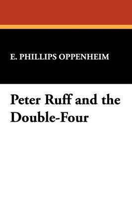 Peter Ruff and the Double-Four by E.Phillips Oppenheim image