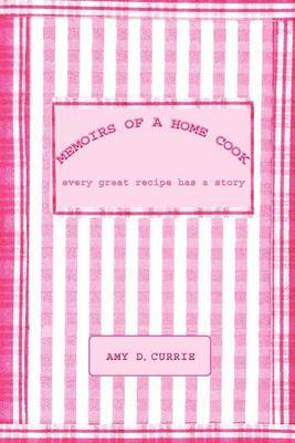 Memoirs of a Home Cook by Amy D. Currie image
