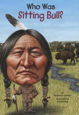 Who Was Sitting Bull? by Stephanie Spinner image