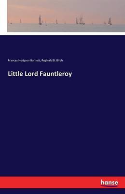 Little Lord Fauntleroy by Frances Hodgson Burnett