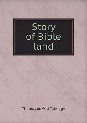 Story of Bible Land by Thomas De Witt Talmage image