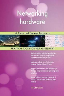 Networking Hardware a Clear and Concise Reference by Gerardus Blokdyk image