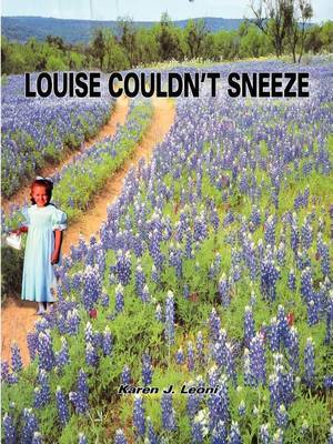 Louise Couldn'T Sneeze by Karen J. Leoni image