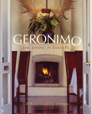 The Geronimo Cookbook: Fine Dining in Santa Fe by Cliff Skoglund image