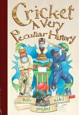 Cricket, A Very Peculiar History on Hardback by Jim Pipe