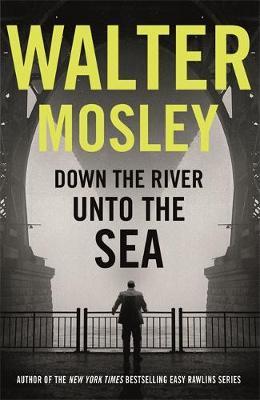 Down the River Unto the Sea by Walter Mosley image