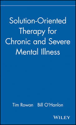 Solution-oriented Therapy for Chronic and Severe Mental Illness by Tim Rowan image