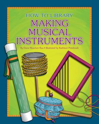 How-To Library: Making Musical Instruments by Dana Meachen Rau image
