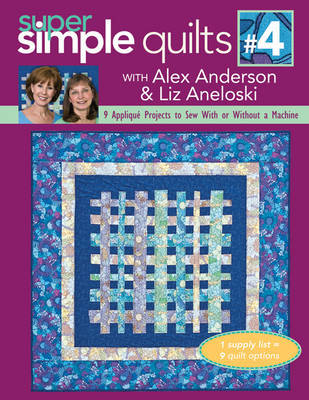Super Simple Quilts #4 With Alex Anderson & Liz Aneloski by Alex Anderson image