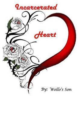 Incarcerated Heart by Wollo's Son image
