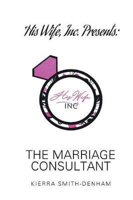 His Wife, Inc. Presents by Kierra Smith-Denham image