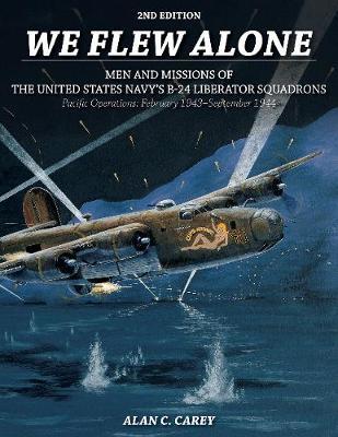 We Flew Alone 2nd Edition by Alan C Carey