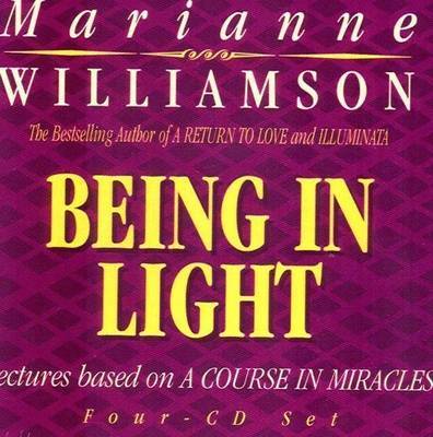 Being in Light: Lectures Based on a Course in Miracles by Marianne Williamson image