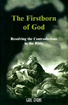 The Firstborn of God: Resolving the Contradictions in the Bible by Gail Allison Evans image