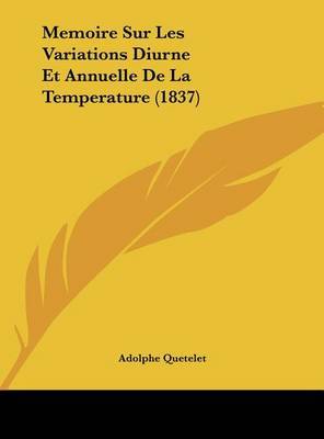 Memoire Sur Les Variations Diurne Et Annuelle de La Temperature (1837) by Adolphe Quetelet image