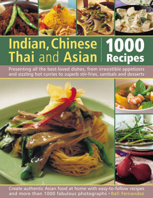 Indian, Chinese, Thai and Asian: 1000 Recipes by Rafi Fernandez image