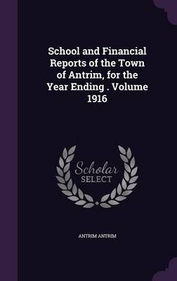 School and Financial Reports of the Town of Antrim, for the Year Ending . Volume 1916 by Antrim Antrim image