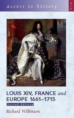 Access To History: Louis XIV, France and Europe 1661-1715 2nd Edition by Richard Wilkinson image
