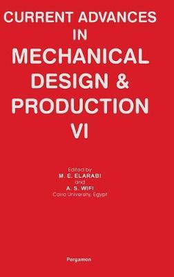 Current Advances in Mechanical Design and Production VI on Hardback by M. E. Elarabi