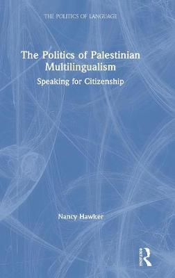 The Politics of Palestinian Multilingualism by Nancy Hawker image