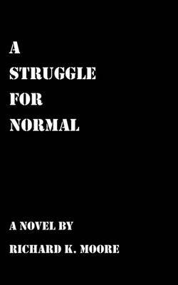 A Struggle for Normal by Richard K. Moore image