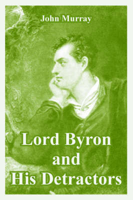 Lord Byron and His Detractors by John Murray image