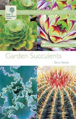 RHS Wisley Handbooks: Garden Succulents by Terry Hewitt