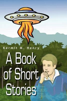 A Book of Short Stories by Kermit M. Henry image