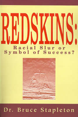 Redskins: Racial Slur or Symbol of Success? on Paperback by Bruce Stapleton