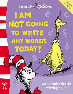 I Am Not Going To Write Any Words Today!: The Back to School Range by Dr Seuss image