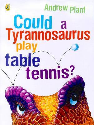 Could a Tyrannosaurus Play Table Tennis? by Andrew Planet image